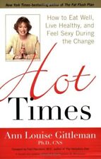HOT TIMES: HOW TO EAT WELL, LIVE HEALTHY, AND FEEL SEXY By Gittleman Ph.d. Ann