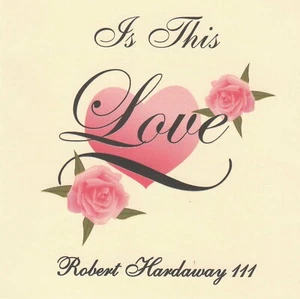 Is This Love - Robert Hardaway III Musical Artist - Brandneu versiegelte CD - Bild 1 von 2