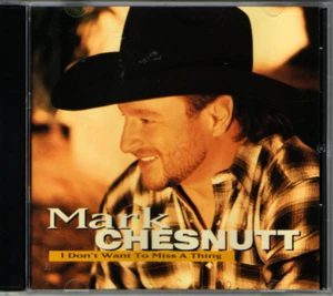 Mark Chesnutt -I Dont Want To Miss A Thing (CD 1999) - Picture 1 of 2