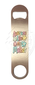 Awesome Like My Mother Aluminum Bottle Opener Mother's Day - Picture 1 of 1