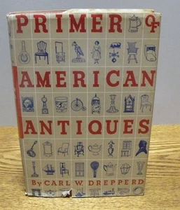 1944 PRIMER OF AMERICAN ANTIQUES written by Carl W. Depperd with jacket - Foto 1 di 6