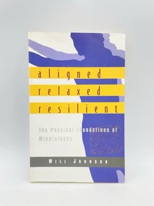 Aligned, Relaxed, Resilient by Will Johnson Paperback Book Mindfulness 2000 - Picture 1 of 13