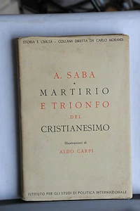 A. SABA - MARTIRIO E TRIONFO DEL CRISTIANESIMO - ILLUSTRAZIONI DI ALDO CARPI - Picture 1 of 1