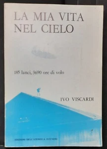 Ivo Viscardi - La mia vita nel cielo - Aviazione Paracadutismo A r - Picture 1 of 1