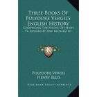 Three Books Of Polydore Vergil's English History: Compr - Hardback NEW Vergil, P