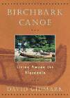 Birchbark Canoe: Living Among the Algonquin, David