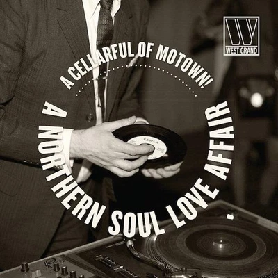 A CELLARFUL OF MOTOWN !…. A NORTHERN SOUL LOVE AFFAIR LP Vinyl (West Grand) 60s - Image 1 of 2