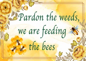 Garden Sign Pardon the weeds feeding Bees Wall Plaque Gift Shed Honey Flower Bar - Picture 1 of 1