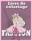 Fashion Livre De Coloriage Pour Filles 8 Ans: Livret De Coloriage Silhouette De 
