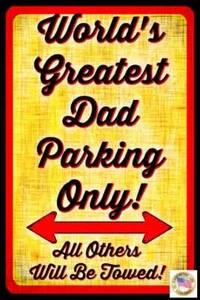 WORLD'S GREATEST DAD PARKING ONLY! METAL SIGN 8"X12" USA GARAGE MAN CAVE RETRO - Picture 1 of 1