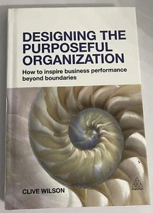Designing the Purposeful Organization: How to Inspire Business Performance Be... - Picture 1 of 2