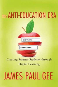 The Anti-Education Era: Creating Smar... By James Paul Gee, Paperback,New - Picture 1 of 1