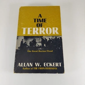 A Time of Terror The Great Dayton Flood Allan W. Eckert 1972 Landfall Press PB - Foto 1 di 12