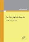 The August War In Georgia: Foreign Media Coverage Oganjanyan, Amalia: