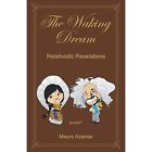 The Waking Dream: Relativistic Revelations - Paperback / Softback New Reyes, Mau