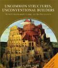 Uncommon Structures, Unconventional Builders - Hardcover - VERY GOOD