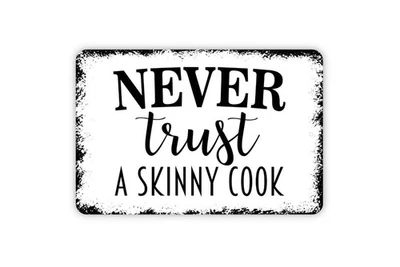 Letrero de pared de metal Never Trust A Skinny Cook Funny Chef Foto 1 de 4