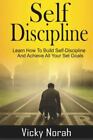 Self-Discipline: : Learn How To Build Self-Discipline And Achieve All Your...