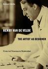 Henry Van De Velde : L'Artiste En Créateur: Art Nouveau Pour Modernisme Home Par