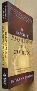 Le pouvoir de l'amour infini et de la gratitude Dr Darren R WEISSMAN éd Ada 2008 - Picture 1 of 3