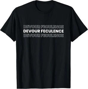 Devour Feculence Funny Adult Humor Quote T-Shirt - Picture 1 of 4