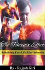 The Phoenix Effect: Rebuilding Your Life After Adversity by Rajesh Giri Paperbac