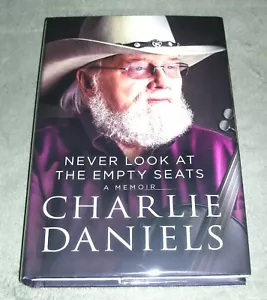 SIGNED ~ NEVER LOOK AT THE EMPTY SEATS by Charlie Daniels 2017 HC/DJ ~1st +Cover - Picture 1 of 14