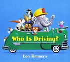 Who Is Driving?, Timmers, Leo, Used; Very Good Book
