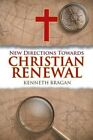 New Directions Towards Christian Renewal by Kenneth Bragan 9781950015085
