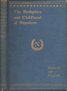 Howell Howell / The Birthplace and Childhood of Napoleon 1st Edition 1896 - Bild 1 von 1
