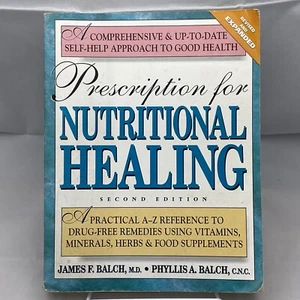 Prescription for Nutritional Healing : A Practical A-Z Reference to Drug-Free... - Picture 1 of 7
