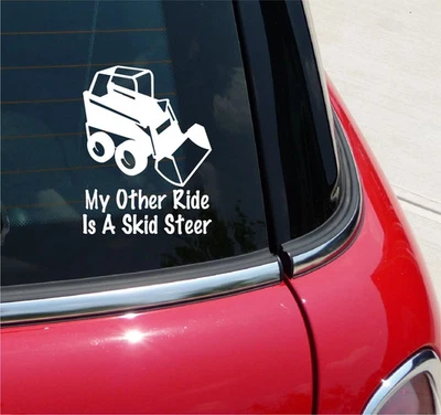 MY OTHER RIDE IS A SKID STEER DECAL STICKER CAR TRUCK HEAVY EQUIPMENT - Image 1 of 3