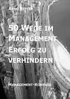 50 Wege im Management Erfolg zu verhindern.9783741294839 Fast Free Shipping&lt;|