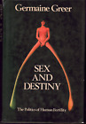Sex and Destiny - Politics of Human Fertility ; by Dr. Germaine Greer