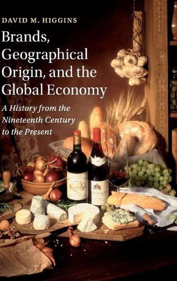 Brands, Geographical Origin, and the Global Economy: A History from the Nineteen - Image 1 of 1