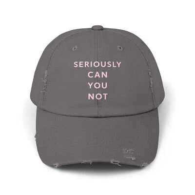 Gorra Seriously Can You Not Unisex Distressed Foto 1 de 4