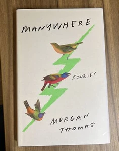 Manywhere : Stories by Morgan Thomas (2022, Hardcover) - Picture 1 of 8