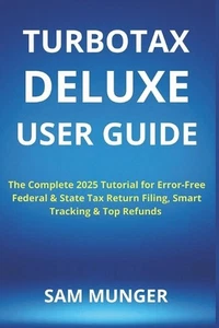 TurboTax Deluxe User Guide: The Complete 2025 Tutorial for Error-Free Federal &  - Bild 1 von 1