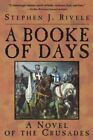 Booke Of Days : A Novel Of The Crusades, Paperback By Rivele, Stephen J., Bra...