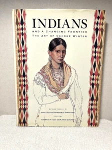 INDIANS & A CHANGING FRONTIER THE ART OF GEORGE WINTER History Native Americans - Picture 1 of 8
