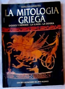 LA MITOLOGÍA GRIEGA DIOSES Y HEROES LA ILIADA Y LA ODISEA - MARILENA KARABATEA - Imagen 1 de 6