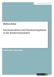 Emotionserleben und Emotionsregulation in der Kinderschutzarbeit: Dissertat ... - Picture 1 of 1