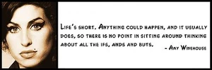 Wall Quote - Amy Winehouse - Life's short. Anything could happen, and it usually - Picture 1 of 1