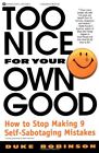 TOO NICE FOR YOUR OWN GOOD: HOW TO STOP MAKING 9 By Duke Robinson Mint Condition