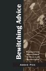 BEWITCHING ADVICE: FASCINATING RESPONSES TO REAL-LIFE By Abbie Fox **BRAND NEW**