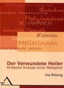 Der verwundete Heiler: Kritische Analyse einer Metapher, Rosing 97838933*.