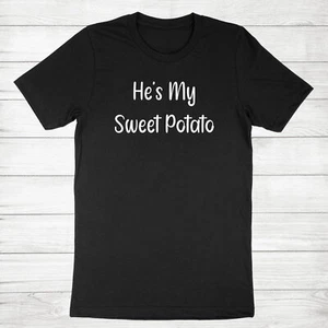 He Is My Sweet Potato Shirt Cute Gift for Thanksgiving Family T-shirt potato yam - Picture 1 of 16