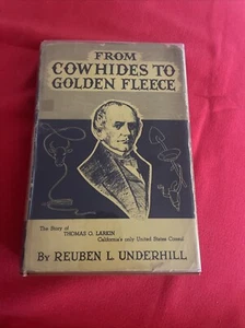 From Cowhides To Golden Fleece, Story of Larkin of Monterey, R. L Underhill HCDJ - Picture 1 of 11