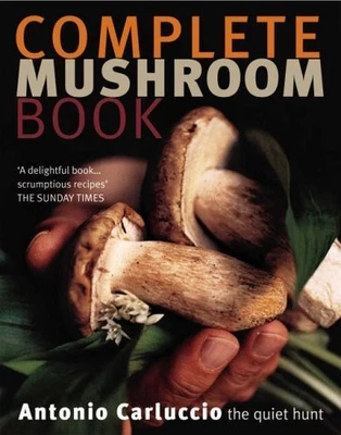 Complete Mushroom Book: The Quiet Hunt by Carluccio, Antonio Hardback Book The Foto 1 de 2