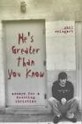 He's Greater Than You Know : Essays for a Doubting Christian by Phil Weingart